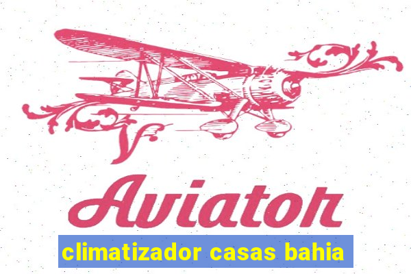 climatizador casas bahia